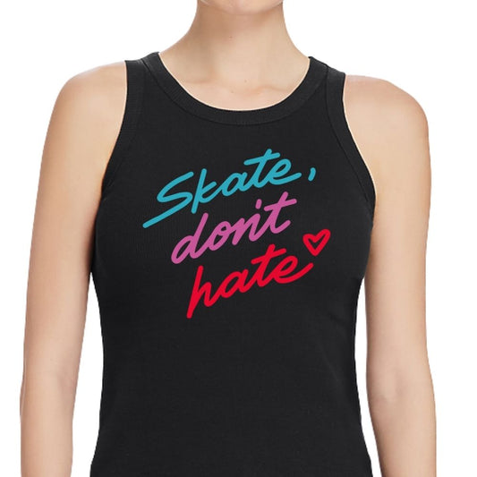 A woman wearing a black sleeveless tank top with the text 'Skate, don't hate' in blue, pink, and red script on the front, shown against a plain white background.